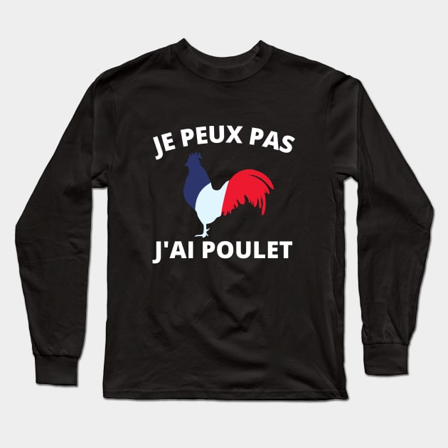 Maillot Je peux Pas J'ai Poulet Humour J'aime les poulets Long Sleeve T-Shirt by soufyane